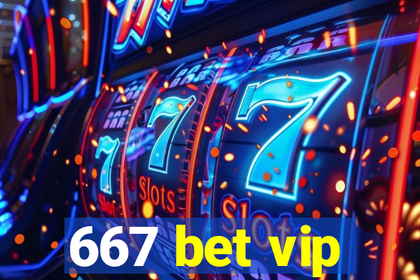 667 bet vip